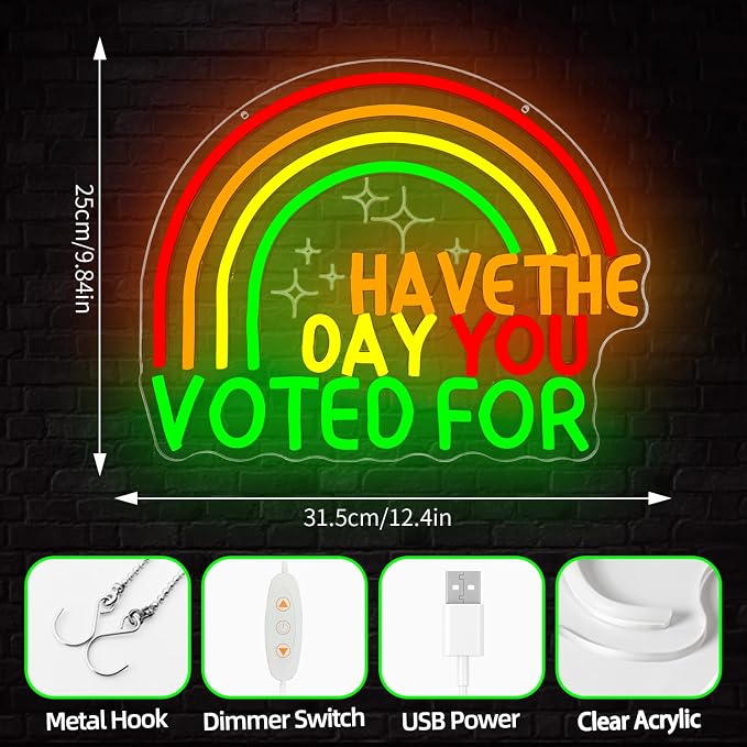 Have The Day You Voted For Neon Sign Dimmable Sarcastic Political Neon Lights Funny Voting Led Sign Election Year Light Up Sign Liberal Activist Resistance Gift - Image 5